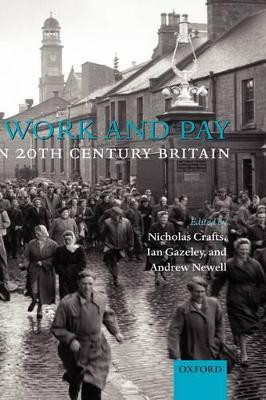 Work and Pay in 20th Century Britain by Nicholas Crafts 9780199212668