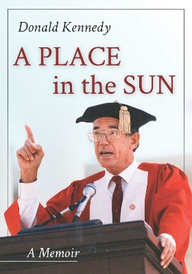 A Place in the Sun: A Memoir by Donald Kennedy 9780911221596