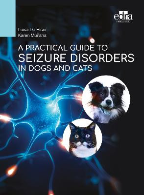 A Practical Guide to Seizure Disorders in Dogs and Cats by Luisa De Risio