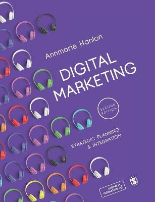 Digital Marketing: Strategic Planning & Integration by Annmarie Hanlon