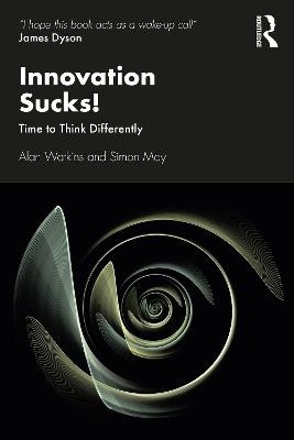 Innovation Sucks!: Time to Think Differently by Alan Watkins
