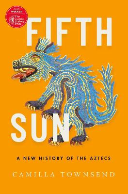 Fifth Sun: A New History of the Aztecs by Camilla Townsend