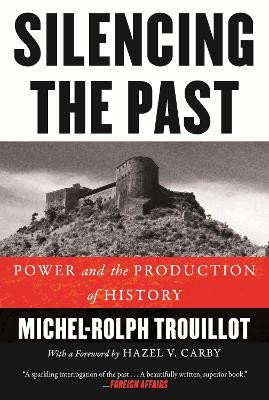 Silencing The Past (20th Anniversary Edition) by Michel-Rolph Trouillot