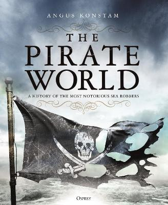 The Pirate World by Angus Konstam
