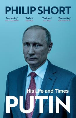 Putin: The explosive and extraordinary new biography of Russia’s leader by Philip Short
