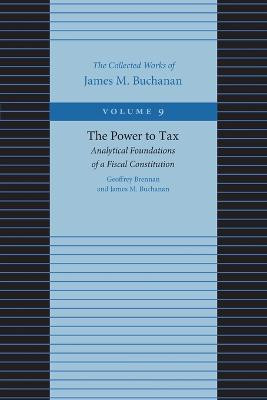 The Power to Tax: Analytical Foundations of a Fiscal Constitution by Geoffrey Brennan