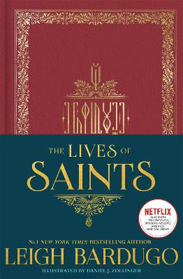 The Lives of Saints: As seen in the Netflix original series, Shadow and Bone by Leigh Bardugo