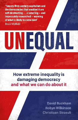 Unequal: How extreme inequality is damaging democracy, and what we can do about it by David Buckham