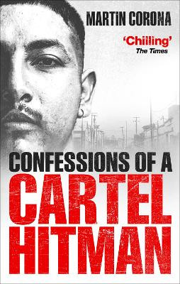Confessions of a Cartel Hitman by Martin Corona