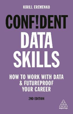 Confident Data Skills: How to Work with Data and Futureproof Your Career by Kirill Eremenko