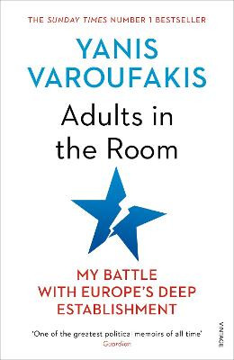 Adults In The Room: My Battle With Europe's Deep Establishment by Yanis Varoufakis