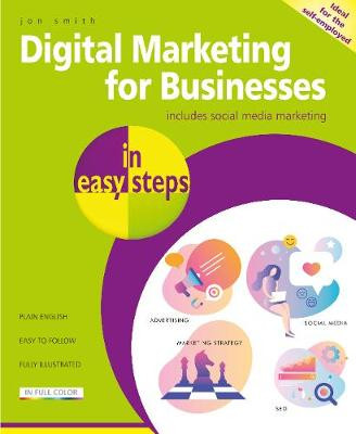 Digital Marketing for Businesses in easy steps by Jon Smith