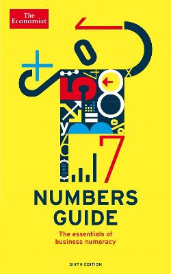 The Economist Numbers Guide 6th Edition: The Essentials of Business Numeracy by The Economist