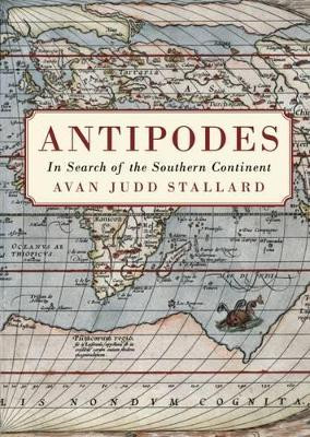 Antipodes: In Search of the Southern Continent by Avan Judd Stallard