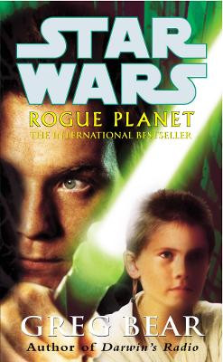 Star Wars: Rogue Planet by Greg Bear