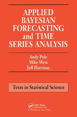 Applied Bayesian Forecasting and Time Series Analysis by Andy Pole