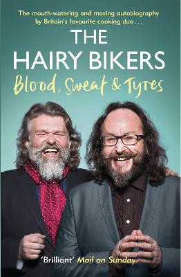 The Hairy Bikers Blood, Sweat and Tyres: The Autobiography by Hairy Bikers