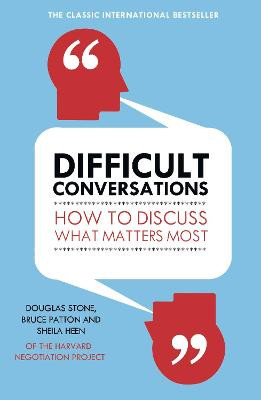 Difficult Conversations: How to Discuss What Matters Most by Bruce Patton