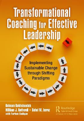 Transformational Coaching for Effective Leadership: Implementing Sustainable Change through Shifting Paradigms by Behnam Bakhshandeh