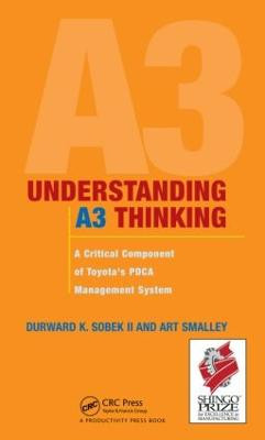 Understanding A3 Thinking: A Critical Component of Toyota's PDCA Management System by Durward K. Sobek II.
