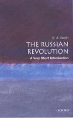 The Russian Revolution: A Very Short Introduction by S. A. Smith