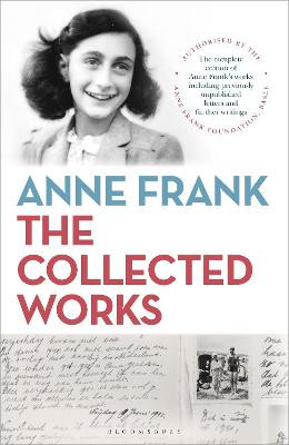 Anne Frank: The Collected Works by Anne Frank
