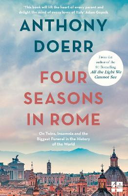 Four Seasons in Rome: On Twins, Insomnia and the Biggest Funeral in the History of the World by Anthony Doerr