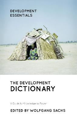 The Development Dictionary: A Guide to Knowledge as Power by Wolfgang Sachs