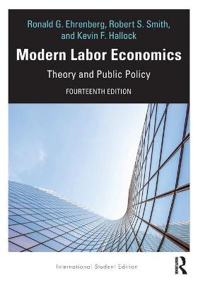 Modern Labor Economics: Theory and Public Policy - International Student Edition by Ronald G. Ehrenberg