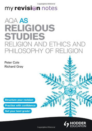 My Revision Notes: AQA as Religious Studies: Religion and Ethics and Philosophy of Religion by Peter Cole 9781444182378 [USED COPY]