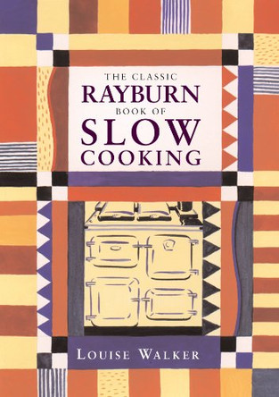 The Classic Rayburn Book of Slow Cooking by Louise Walker 9781899791170 [USED COPY]