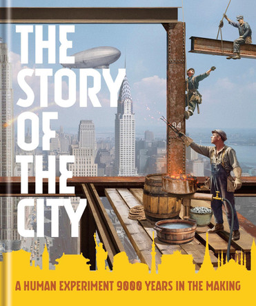 The Story of the City: A Human Experiment 9,000 Years in the Making by Leo Hollis 9798217138555