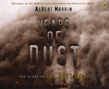 Years of Dust: The Story of the Dust Bowl by Albert Marrin