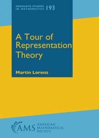 A Tour of Representation Theory by Martin Lorenz 9781470436803