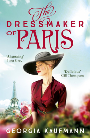 The Dressmaker of Paris: 'A story of loss and escape, redemption and forgiveness. Fans of Lucinda Riley will adore it' (Sunday Express) by Georgia Kaufmann 9781529322873 [USED COPY]