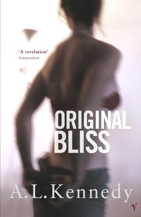 Original Bliss by A. L. Kennedy 9780099730712 [USED COPY]