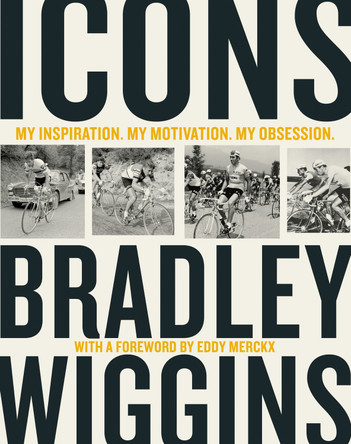 Icons: My Inspiration. My Motivation. My Obsession. by Bradley Wiggins 9780008301743 [USED COPY]
