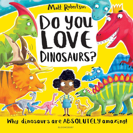 Do You Love Dinosaurs? by Matt Robertson 9781526609533 [USED COPY]