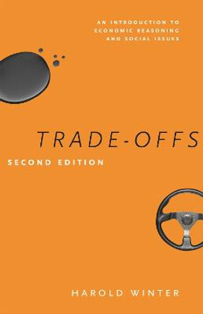 Trade-offs: An Introduction to Economic Reasoning and Social Issues by Harold Winter