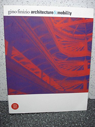 Architecture&Mobility: Tradition and Innovation by Gino Finizio 9788861300712