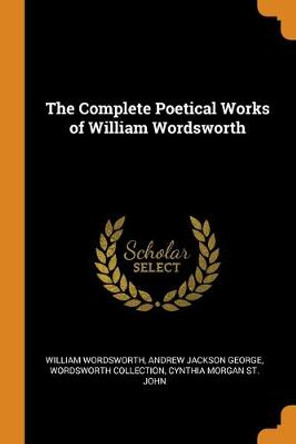 The Complete Poetical Works of William Wordsworth by William Wordsworth