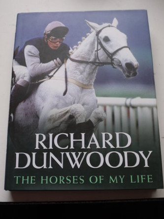 The Horses of My Life by Richard Dunwoody 9781844541409 [USED COPY]
