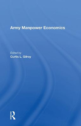 Army Manpower Economics by Curtis L Gilroy