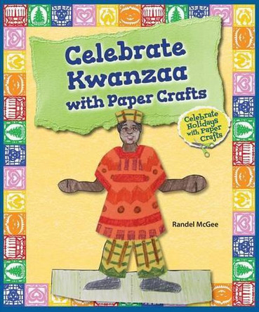 Celebrate Kwanzaa with Paper Crafts by Randel McGee 9780766063709