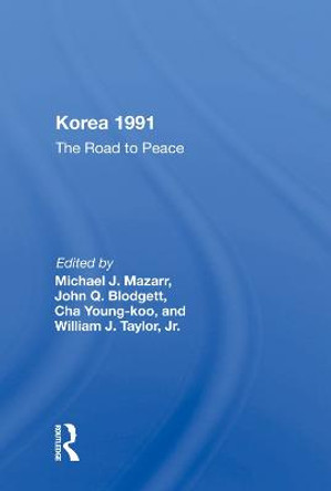 Korea 1991: The Road to Peace by Michael J. Mazarr