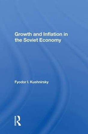 Growth And Inflation In The Soviet Economy by Fyodor I Kushnirsky