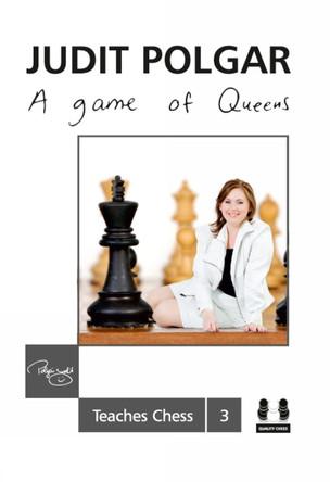 Game of Queens: Judit Polgar Teaches Chess 3 by Judit Polgar 9781907982521