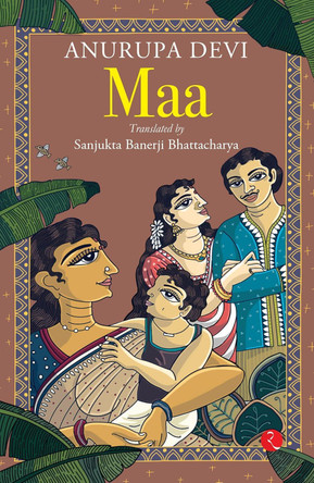 MAA by Anurupa Devi Sanjukta Banerji Bhattachaya 9789361565663