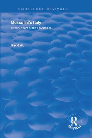 Mussolini's Italy: Twenty Years of the Fascist Era by Max Gallo