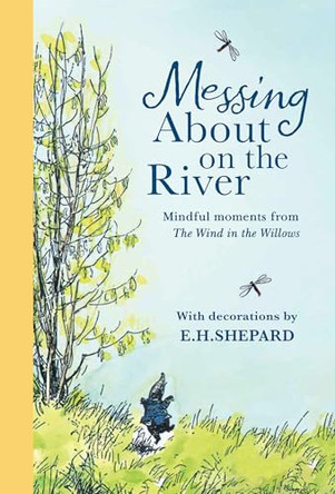 Messing About on the River: Mindful Moments from Wind in the Willows by Kenneth Grahame 9780008803100